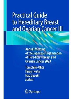 预订 Practical Guide to Hereditary Breast and Ovarian Cancer III: Annual Meeting of the Japanese Organization of Heredit