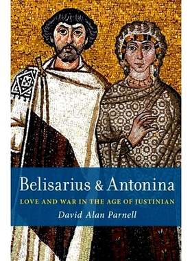预订 Belisarius & Antonina: Love and War in the Age of Justinian 贝利撒留与安东尼娜: 9780197825266