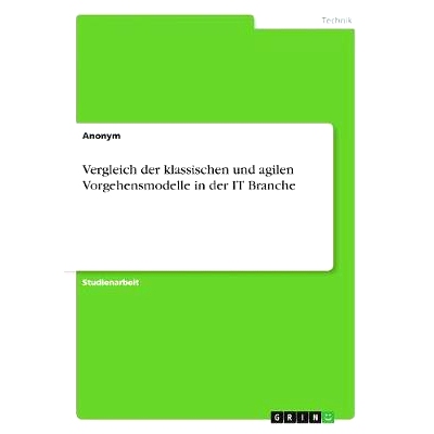 预订 Vergleich der klassischen und agilen Vorgehensmodelle in der IT Branche: 9783668872707