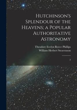 [预订]Hutchinson’s Splendour of the Heavens; a Popular Authoritative Astronomy: 2 9781018167770