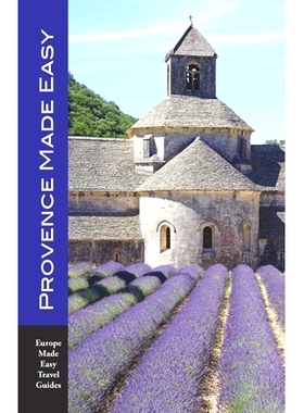 预订 Provence Made Easy: The Sights, Restaurants, Hotels of Provence: Avignon, Arles, Aix, Nimes, Marseille, Luberon and