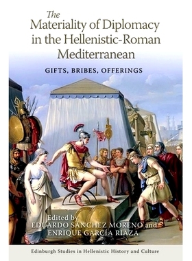 预订 The Materiality of Diplomacy in the Hellenistic-Roman Mediterranean: Gifts, Bribes, Offerings 希腊罗马地中海外交的