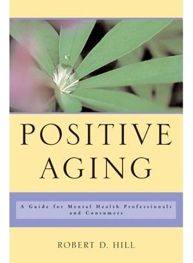 预订 Positive Aging: A Guide for Mental Health Professionals and Consumers 积极老龄化：心理健康专业人员和消费者指南: 978