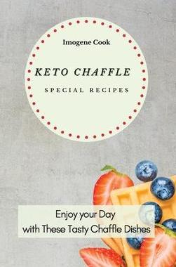 [预订]Keto Chaffle Special Recipes: Enjoy Your Day with These Tasty Chaffle Dishes 9781802771671