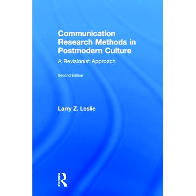 预订 Communication Research Methods in Postmodern Culture: A Revisionist Approach 后现代文化传播研究方法：修订方法: 9781