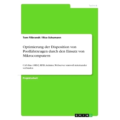 预订 Optimierung der Disposition von Poolfahrzeugen durch den Einsatz von Mikrocomputern: CAN-Bus, OBD2, RFID, Arduino,