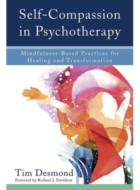 预订 Self-Compassion in Psychotherapy: Mindfulness-Based Practices for Healing and Transformation 心理治疗中的自我同情：