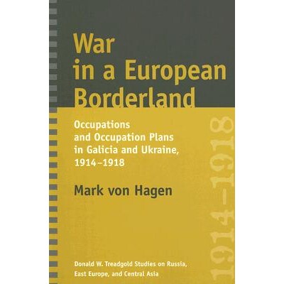 预订 War in a European Borderland: Occupations and Occupation Plans in Galicia and Ukraine, 1914-1918 欧洲边境的战争：加