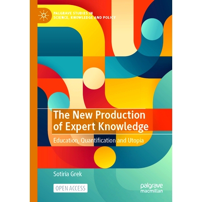 预订 The New Production of Expert Knowledge: Education, Quantification and Utopia 专家知识的新产生：教育、量化与乌托邦（