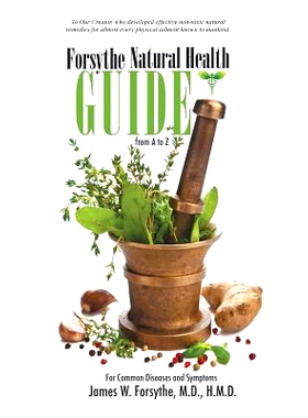预订 Forsythe Natural Health Guide From A to Z: For Common Diseases and Symptoms: 9781491752418