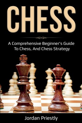 【预订】Chess: A Comprehensive Beginner’s Guide to Chess, and Chess Strategy