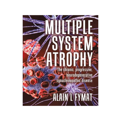 [预订]Multiple System Atrophy: The chronic, progressive, neurodegenerative synucleinopathic disease 9780228894438