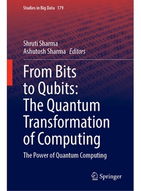 预订 From Bits to Qubits: The Power of Quantum Computing 从比特到量子比特：计算的量子变革：量子计算的力量: 9783032005854