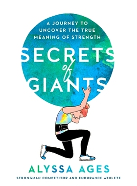 预订 Secrets of Giants: A Journey to Uncover the True Meaning of Strength 巨人的秘密：揭示力量真正含义的旅程: 9780593539