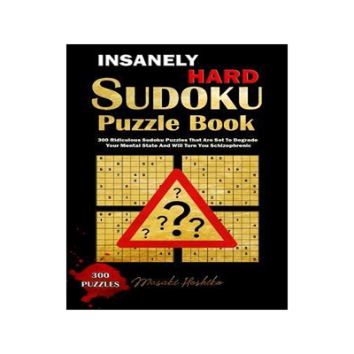 [预订]Insanely Hard Sudoku Puzzle Book: 300 Ridiculous Sudoku Puzzles That Are Set to Degrade Your Mental  9781090552648