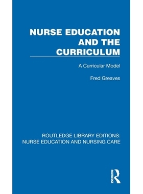 预订 Nurse Education and the Curriculum: A Curricular Model 护士教育与课程：课程模式（重印版）: 9781041112389