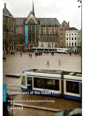 预订 Soundscapes of the Urban Past: Staged Sound as Mediated Cultural Heritage: 9783837621792