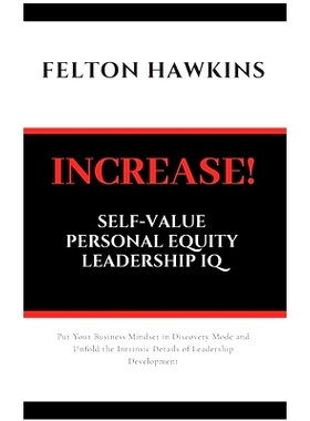 预订 Increase Self-Value Personal Equity Leadership IQ: How to Get Your Foot in the Door Stand Out and Get Promoted Thro