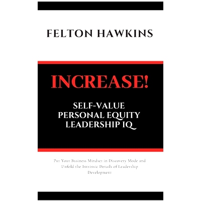 预订 Increase Self-Value Personal Equity Leadership IQ: How to Get Your Foot in the Door Stand Out and Get Promoted Thro