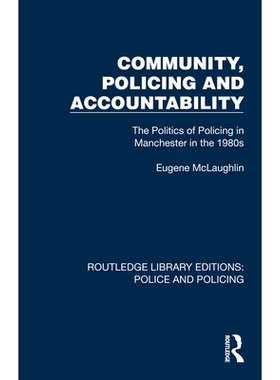 预订 Community, Policing and Accountability: The Politics of Policing in Manchester in the 1980s 社区、警务与问责制：20