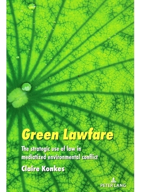 预订 Green Lawfare: The strategic use of law in mediatized environmental conflict 绿色法律: 9781433196478