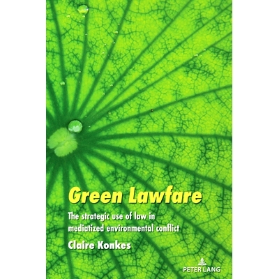 预订 Green Lawfare: The strategic use of law in mediatized environmental conflict 绿色法律: 9781433196478