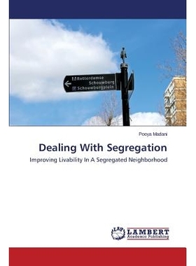 预订 Dealing with Segregation: Improving Livability In A Segregated Neighborhood: 9783659631788