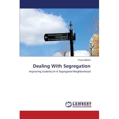 预订 Dealing with Segregation: Improving Livability In A Segregated Neighborhood: 9783659631788