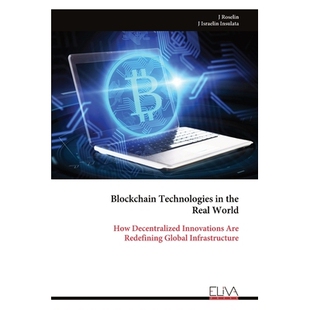 预订 Blockchain Technologies in the Real World: How Decentralized Innovations Are Redefining Global Infrastructure: 9789