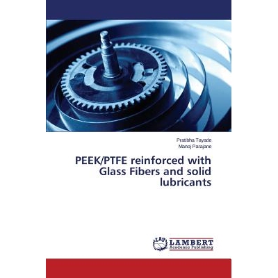 预订 PEEK/PTFE reinforced with Glass Fibers and solid lubricants: 9783659800191