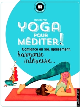 预订 Yoga pour méditer ! : confiance en soi, apaisement, harmonie intérieure... 瑜伽冥想！ ：自信、平静、内心和谐...: