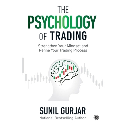 预订 The Psychology of Trading: Strengthen Your Mindset and Refine Your Trading Process 9789349358065