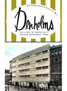 预订 Denholms: The Story of Worcester’s Premier Department Store: 9781540206282