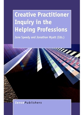 预订 Creative Practitioner Inquiry in the Helping Professions 辅助专业中的创新实践者探究: 9789462097421