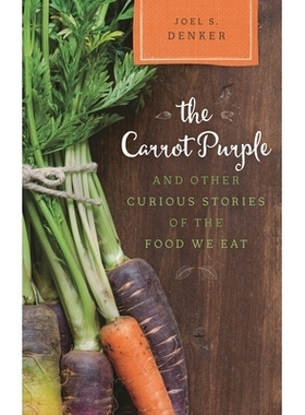 预订 The Carrot Purple and Other Curious Stories of the Food We Eat 胡萝卜、紫色和其他我们吃的食物的有趣故事: 9780810895