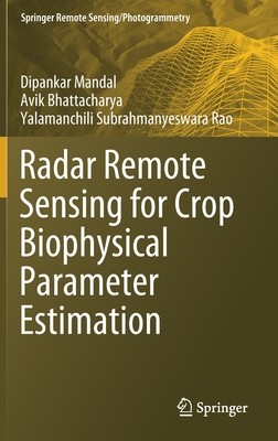 【预订】Radar Remote Sensing for Crop Biophysical Parameter Estimation 9789811644238