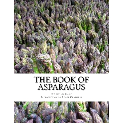 预订 The Book of Asparagus: With Sections also on Celery, Salsify, Scorzonera and Sea Kale: 9781541211605