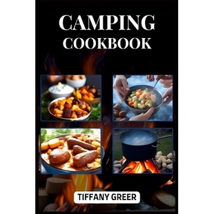 2024 Cookbook Easy and 预订 for Adventures Beginner Dining Delicious Outdoor Unforgettable 978 Guide Recipes Camping