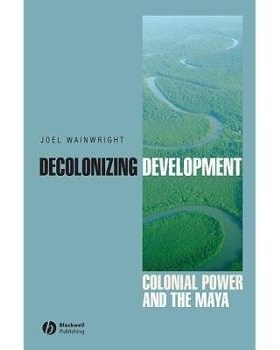 预订 Decolonizing Development - Colonial Power And The Maya 非殖民化发展: 9781405157056