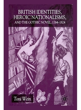 预订 British Identities, Heroic Nationalisms, and the Gothic Novel, 1764-1824: 9781349429615