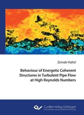 [预订]Behaviour of Energetic Coherent Structures in Turbulent Pipe Flow at High Reynolds Number 9783736975019