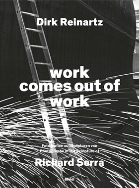 预订 work comes out of work: Fotografien zu Skulpturen von Richard Serra: 9783969993422