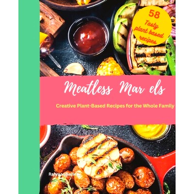 预订 Meatless Marvels: Creative Plant-Based Recipes for the Whole Family 无肉奇迹：适合全家人的创意植物食谱: 97983758734