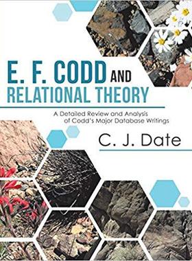 【预售】E. F. Codd and Relational Theory: A Detailed Review and Analysis of Codd’s Major Database Writings