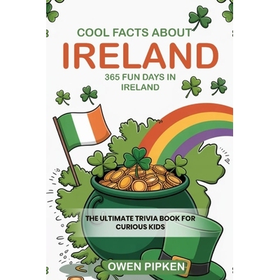预订 Cool Facts about Ireland, 365 Fun Facts about Ireland: The Ultimate Trivia Book for Curious Kids Interested in Irel