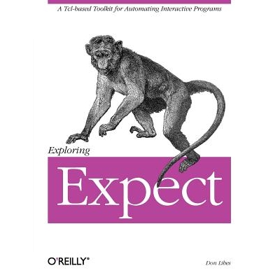 预订 Exploring Expect A Tcl-Based Toolkit for Automating Interactive Programs 9781565920903