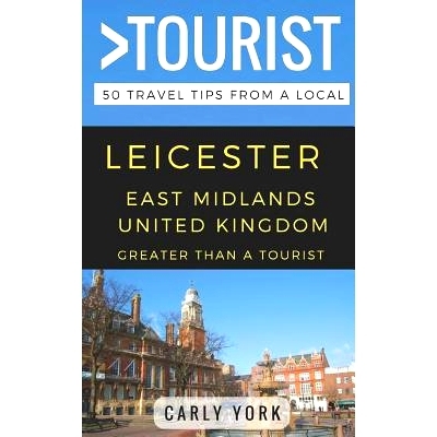 预订 Greater Than a Tourist-Leicester East Midlands United Kingdom: 50 Travel Tips from a Local: 9781794616554