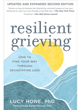 预订 Resilient Grieving, Second Edition: How to Find Your Way Through Devastating Loss 韧性悲伤，*版：如何在毁灭性的损失