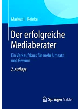 预订 Der erfolgreiche Mediaberater: Ein Verkaufskurs für mehr Umsatz und Gewinn 成功的媒介顾问：为更多销售和利润的售价: