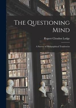 [预订]The Questioning Mind: a Survey of Philosophical Tendencies 9781014696243